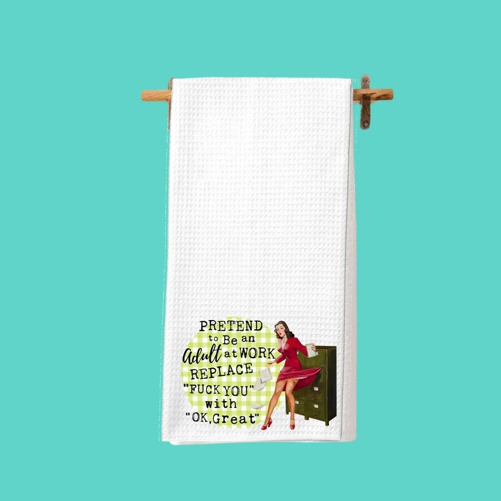 Funny Office Humor Kitchen Towel, Pretend to Be an Adult at Work Quote